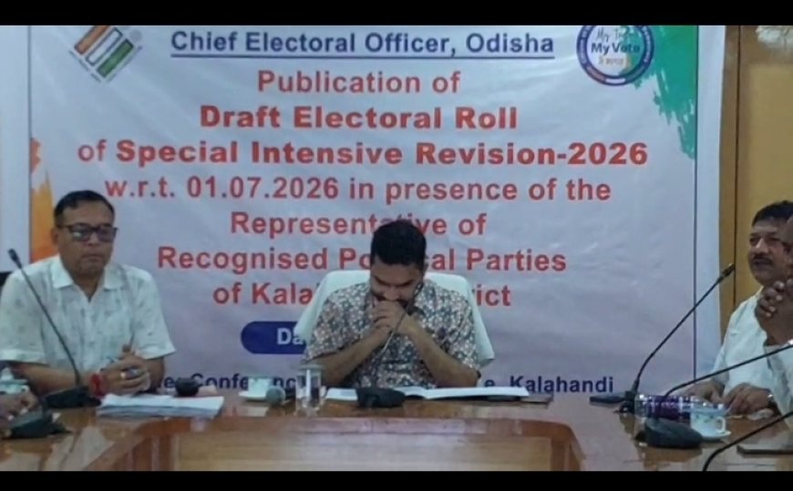 କଳାହାଣ୍ଡିରେ ଖସଡ଼ା ଭୋଟର ତାଲିକା ପ୍ରକାଶ, ସେପ୍ଟେମ୍ବର ୬ରେ ଆସିବ ଚୂଡ଼ାନ୍ତ ତାଲିକା